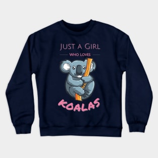 Pink Cute just a girl who loves koalas hanging on a branch Crewneck Sweatshirt